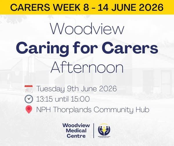 Carers week 8-14 June 2026. Woodview Caring for Carers Afternoon. Tuesday 9th June 2026 1:15pm to 3pm. NPH Thorplands Community Hub. 